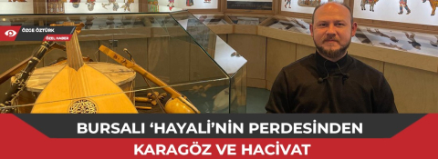 Bursalı ‘hayali’nin perdesinden Karagöz ve Hacivat