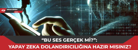 “Bu ses gerçek mi?”: Yapay zeka dolandırıcılığına hazır mısınız?