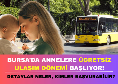 Bursa’da ‘Anne Kart’ uygulaması başlıyor: Şartlar neler, kimler başvurabilir?