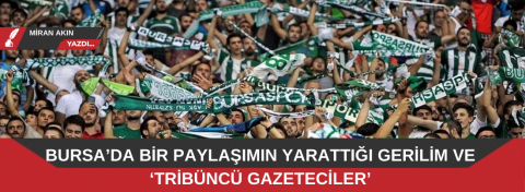 Bursa'da bir paylaşımın yarattığı gerilim ve 'tribüncü gazeteciler'