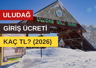 Uludağ giriş ücreti ne kadar? Uludağ giriş ücreti 2026