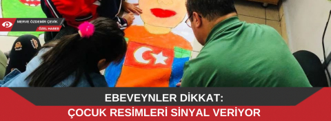 Ebeveynler dikkat: Çocuk resimleri sinyal veriyor