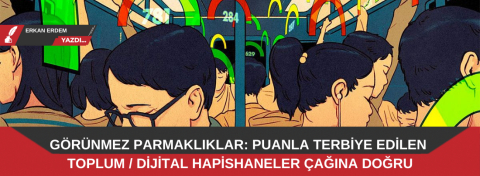 Görünmez parmaklıklar: Puanla terbiye edilen toplum / dijital hapishaneler çağına doğru