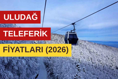 Bursa Uludağ teleferik fiyatları 2026 kaç TL?